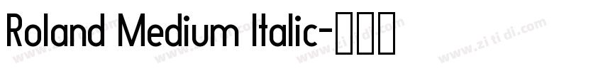 Roland Medium Italic字体转换 Roland Medium Italic字体转换